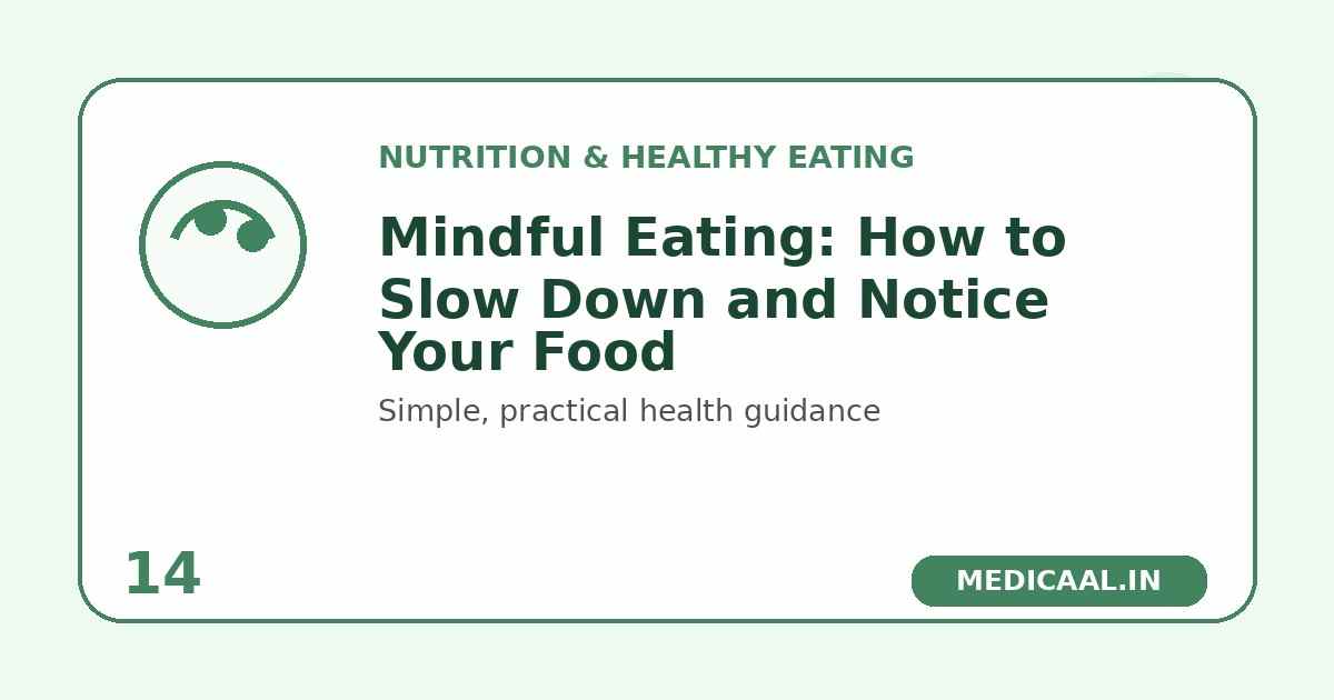 Mindful Eating: How to Slow Down and Notice Your Food - Medicaal.in health guide